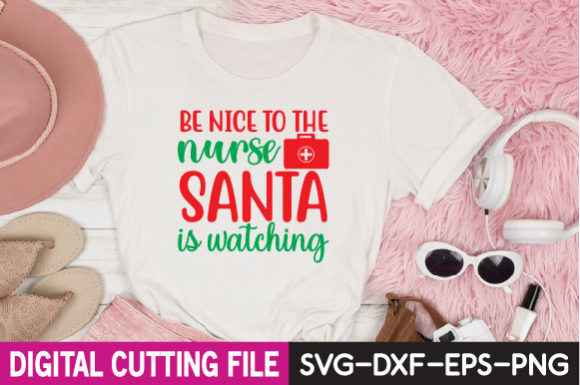 Be Nice to the Charge Nurse Santa Graphics for T-Shirt Designs
