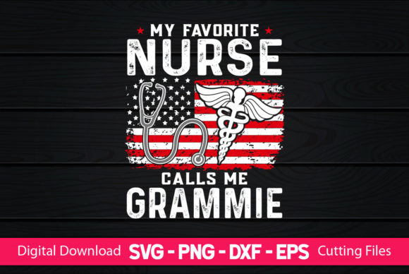 Graphics & Print Templates: My Favorite Nurse Calls Me Grammie