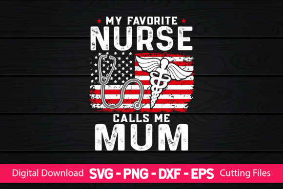 Graphics & Print Templates: My Favorite Nurse Calls Me Mum