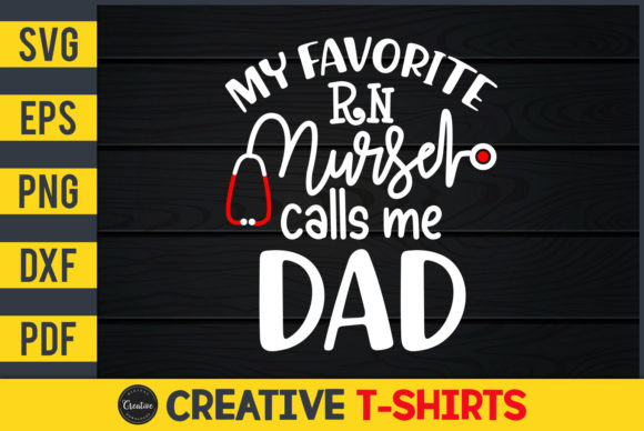 Graphics & Print Templates: My Favorite RN Nurse Calls Me Dad