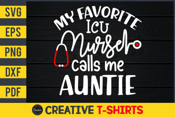 My Favorite ICU Nurse Calls Me Auntie Graphics and Print Templates