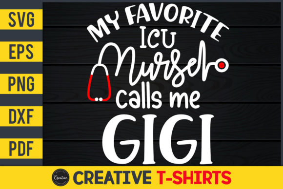 My Favorite ICU Nurse Calls Me Gigi Graphics & Print Templates