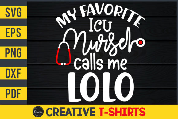 My Favorite ICU Nurse Calls Me Lolo Graphics and Print Templates