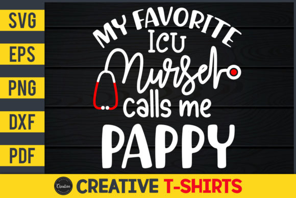 My Favorite ICU Nurse Calls Me Pappy Graphics & Print Templates