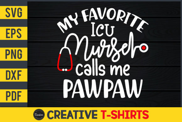My Favorite ICU Nurse Calls Me Pawpaw Graphics and Print Templates
