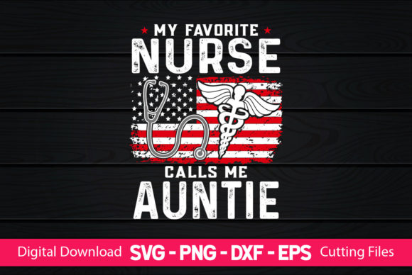My Favorite Nurse Calls Me Auntie Graphics and Print Templates