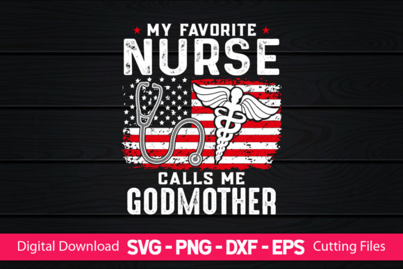 My Favorite Nurse Calls Me Godmother: Graphics & Print Templates