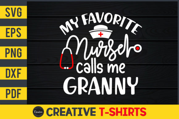 My Favorite Nurse Calls Me Granny Graphics Freebies