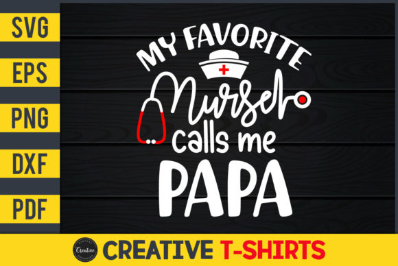 My Favorite Nurse Calls Me Papa Graphics & Print Templates