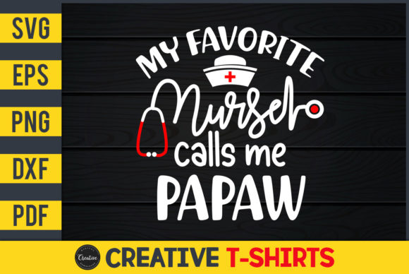 My Favorite Nurse Calls Me Papaw Graphics & Print Templates