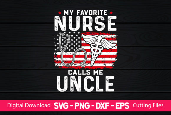 My Favorite Nurse Calls Me Uncle Graphics and Print Templates