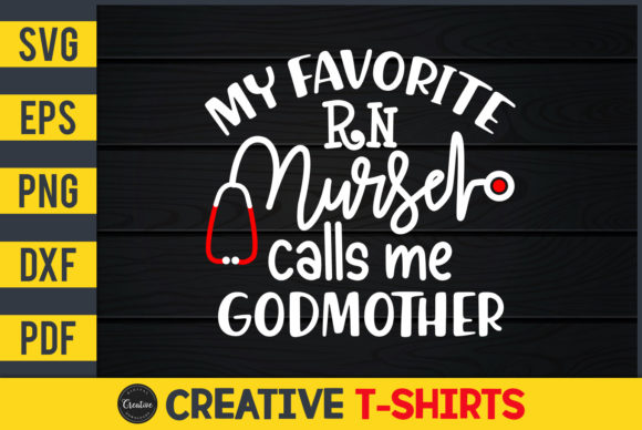 My Favorite RN Nurse Calls Me Godmother Graphics & Print Templates