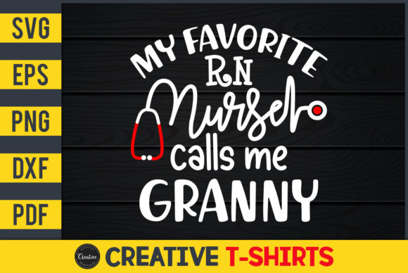 My Favorite RN Nurse Calls Me Granny Graphics & Print Templates