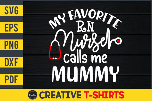 My Favorite RN Nurse Calls Me Mummy Graphics