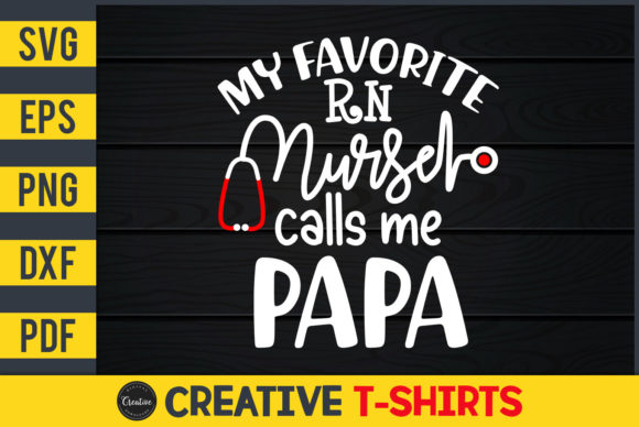 My Favorite RN Nurse Calls Me Papa Graphics & Print Templates