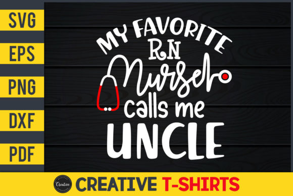 My Favorite RN Nurse Calls Me Uncle Graphics & Print Templates