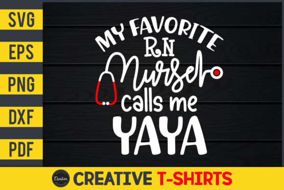 My Favorite RN Nurse Calls Me Yaya Graphics & Print Templates