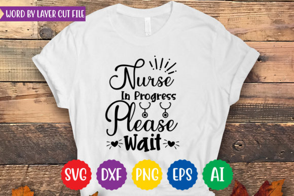 Nurse in Progress SVG: Graphics for T-Shirt Designs